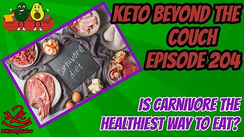 Keto Beyond the Couch 204 | Is carnivore the healthiest way to eat? | How to lose weight on keto