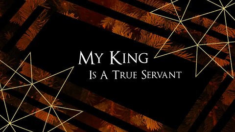 My King Is A True Servant