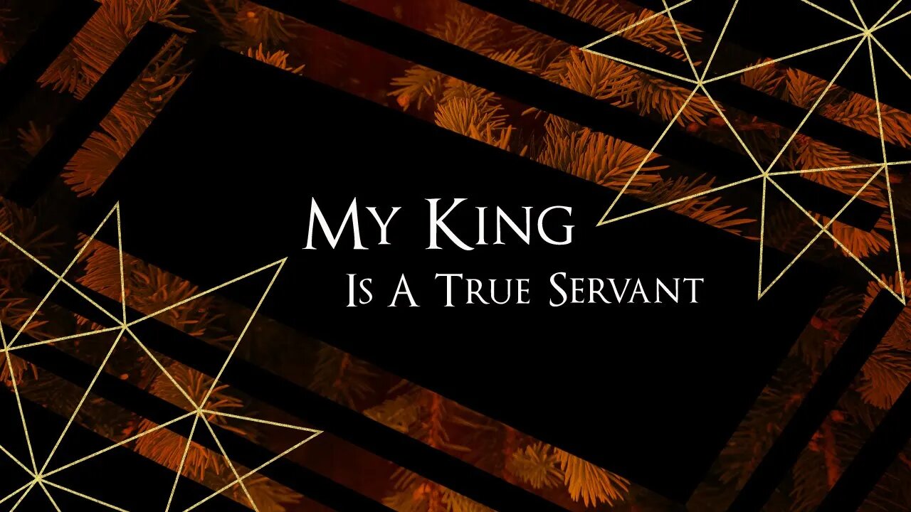 My King Is A True Servant