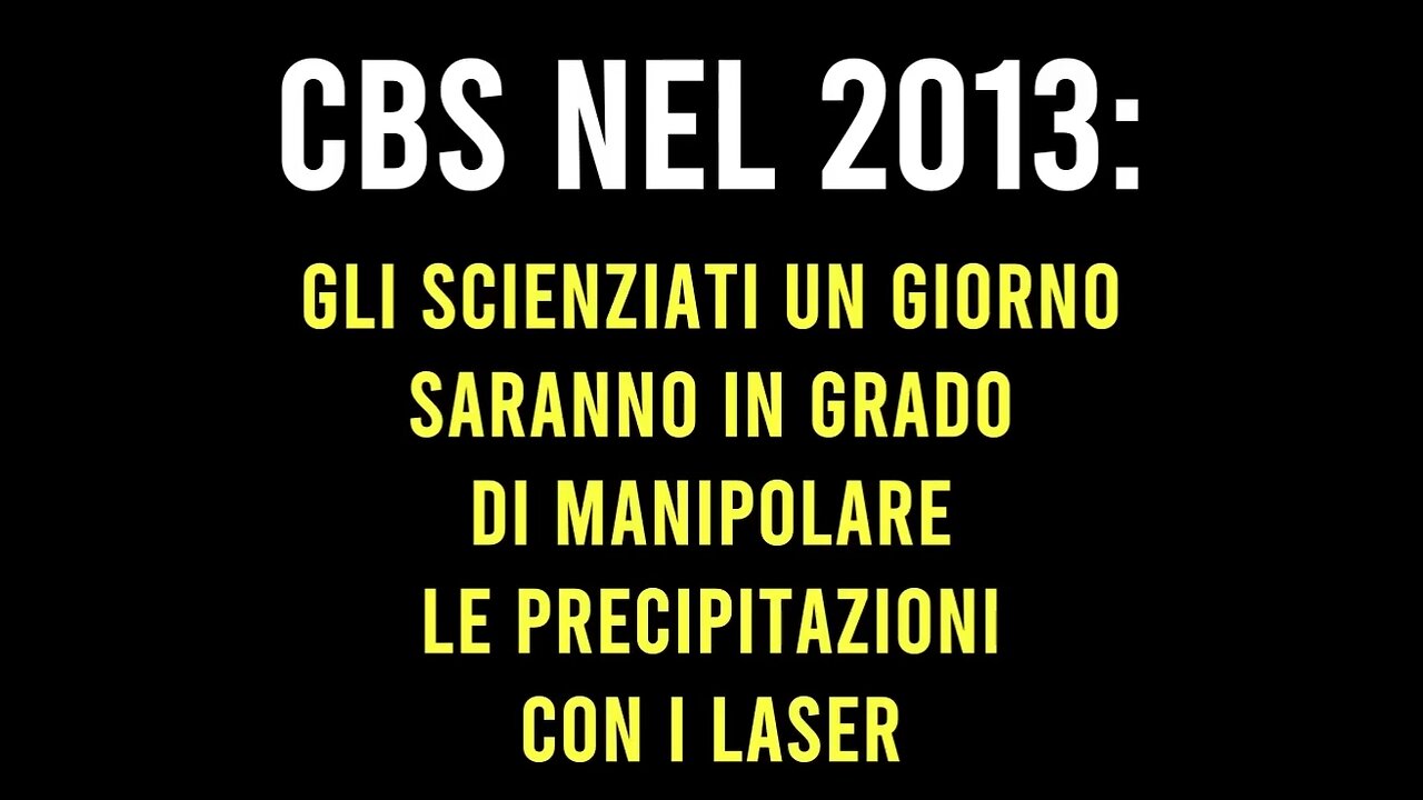 GEOINGEGNERIA: la CBS nel 2013 ci informó riguardo ciò che sarebbe avvenuto: impiego del laser per cambiare il clima