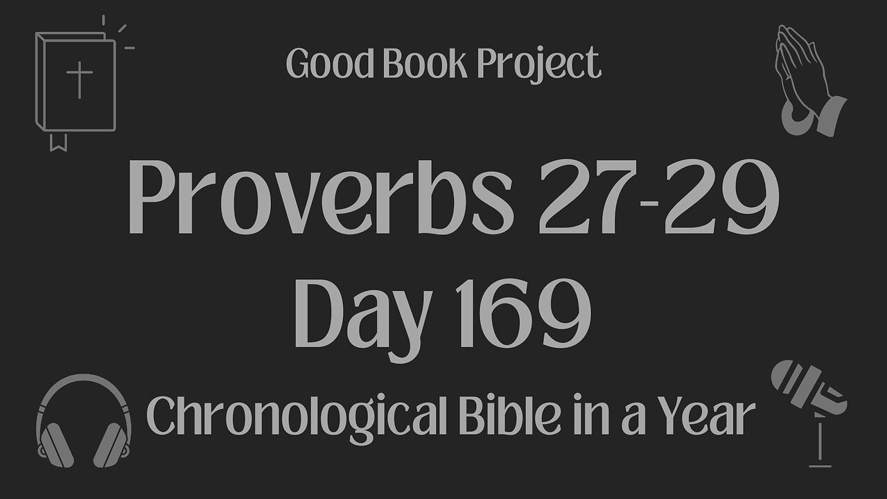 Chronological Bible in a Year 2023 - June 18, Day 169 - Proverbs 27-29