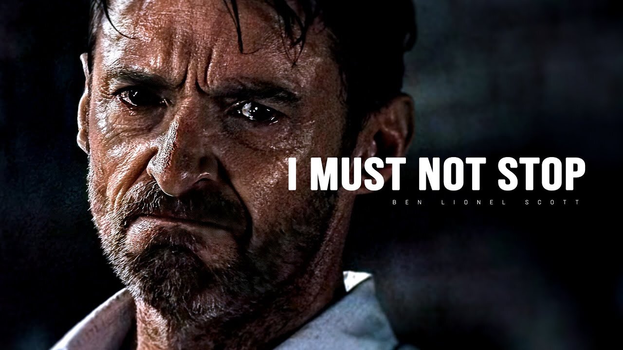 I MUST NOT STOP - Motivational Video