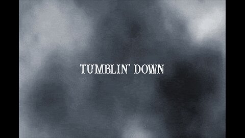 Tumblin Down