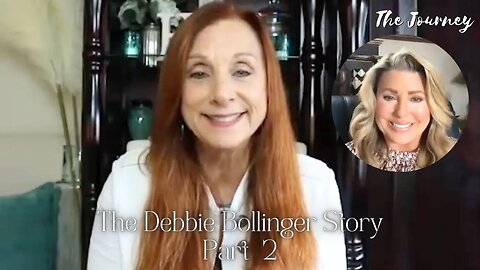 The Debbie Bollinger Story - Healed From Abusive Trauma & Her Father's Death PT 2 | THE JOURNEY