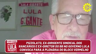 Pizzolato, ex-dirigente Sindical e ex-diretor do BB no governo Lula convoca para a Plenária nacional