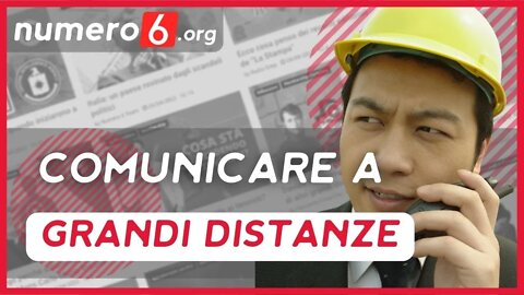 Come possiamo comunicare a grandi distanze?