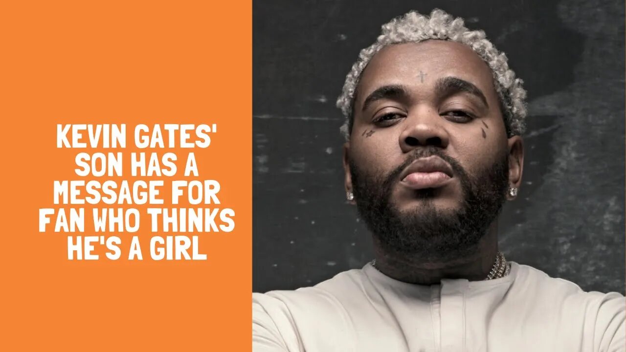 Kevin Gates' Son Has A Message For Fan Who Thinks He's A Girl