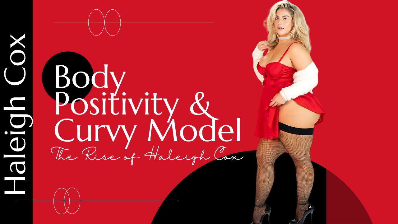 The Rise of Haleigh Cox: Body Positivity & Curvy Fashion Influencer