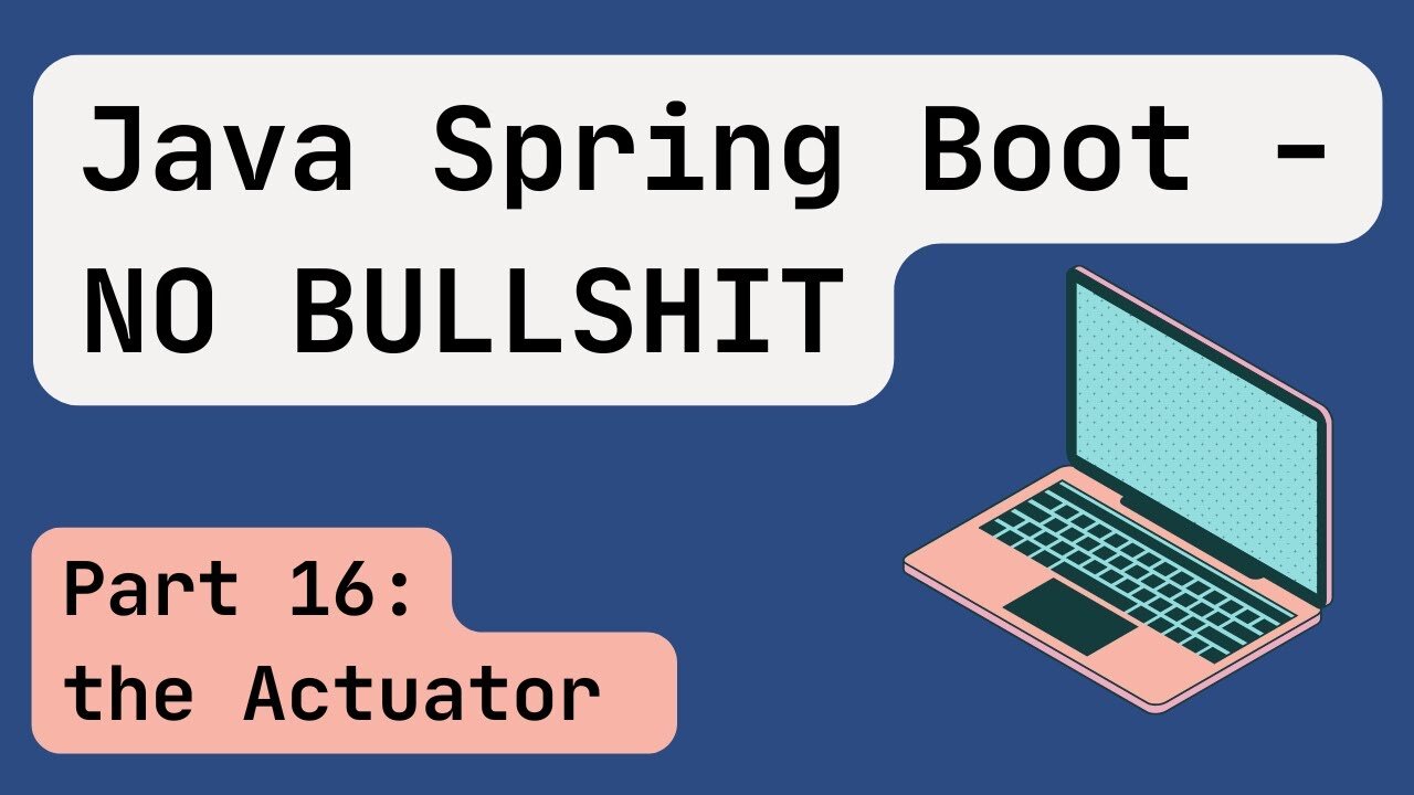 Java Spring Boot [Mid 2024] Part 16: the Actuator