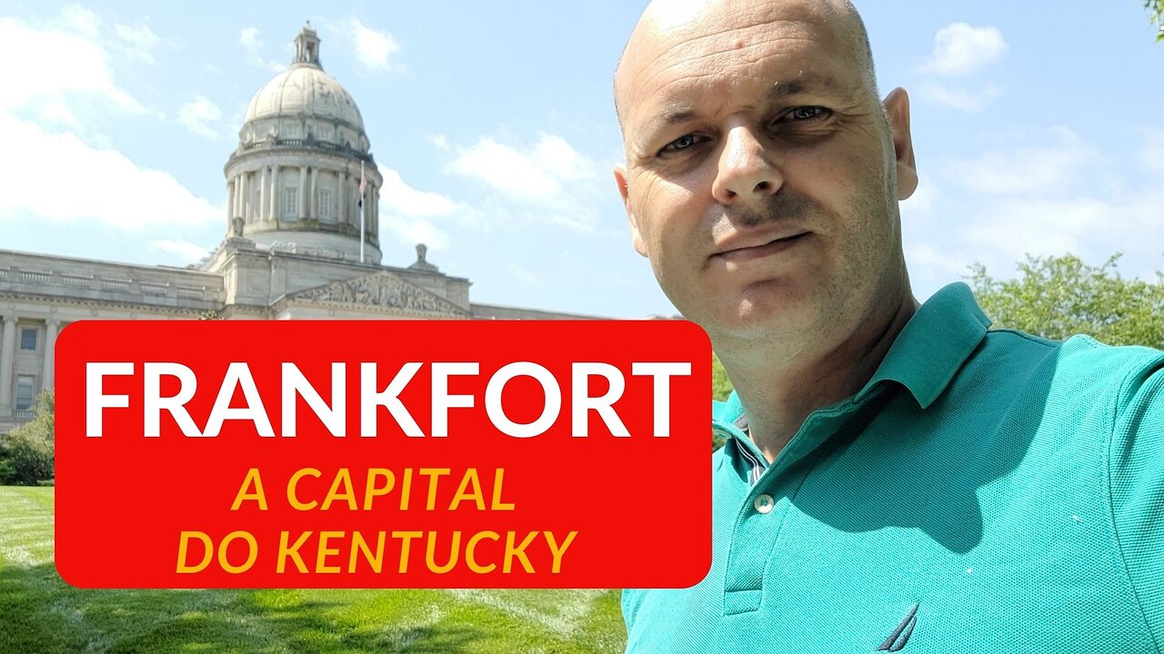 FRANKFORT - KY: "O BERÇO DA CULTURA, TRADIÇÃO E ORGULHO DO KENTUCKY"