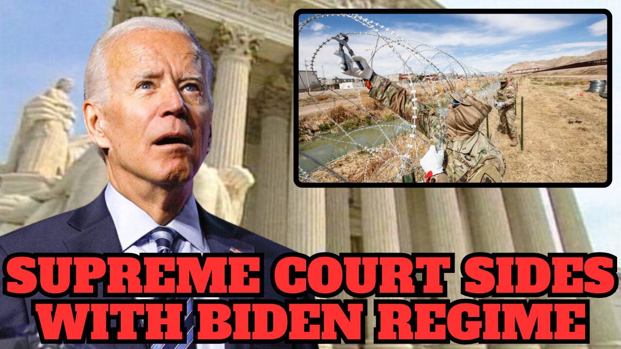 SCOTUS Sides with Biden Regime, Allows Border Patrol Agents to Remove Razor Wire at Border