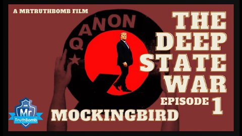 MOCKINGBIRD - The Deep State War - Episode 1 - A MrTruthBomb Film - Ft. BILL COOPER