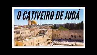 LIÇÃO 13: O CATIVEIRO DE JUDÁ.