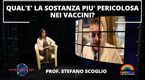 QUAL'E' LA SOSTANZA PIU' PERICOLOSA NEI VACCINI? Prof. Stefano Scoglio. Fuori al Virus n.271