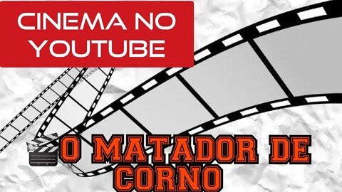 🎥FILME MATADOR DE CORNO