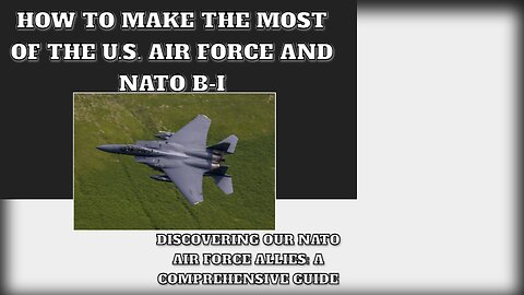 How to Make the Most of the U.S. Air Force and NATO B-I