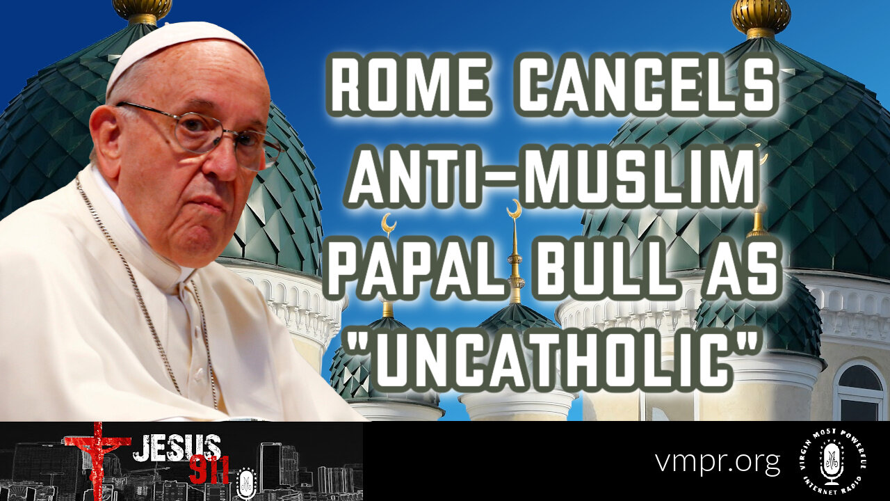 11 Apr 23, Jesus 911: Rome Abrogates Papal Bulls As Not Catholic