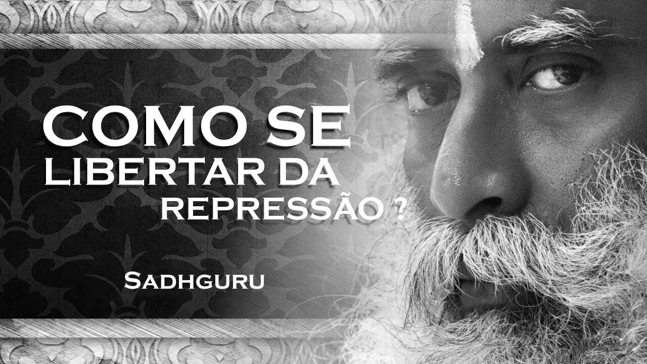 SADHGURU - Liberte se da Repressão Não Ignore Suas Necessidades Sexuais na Sociedade