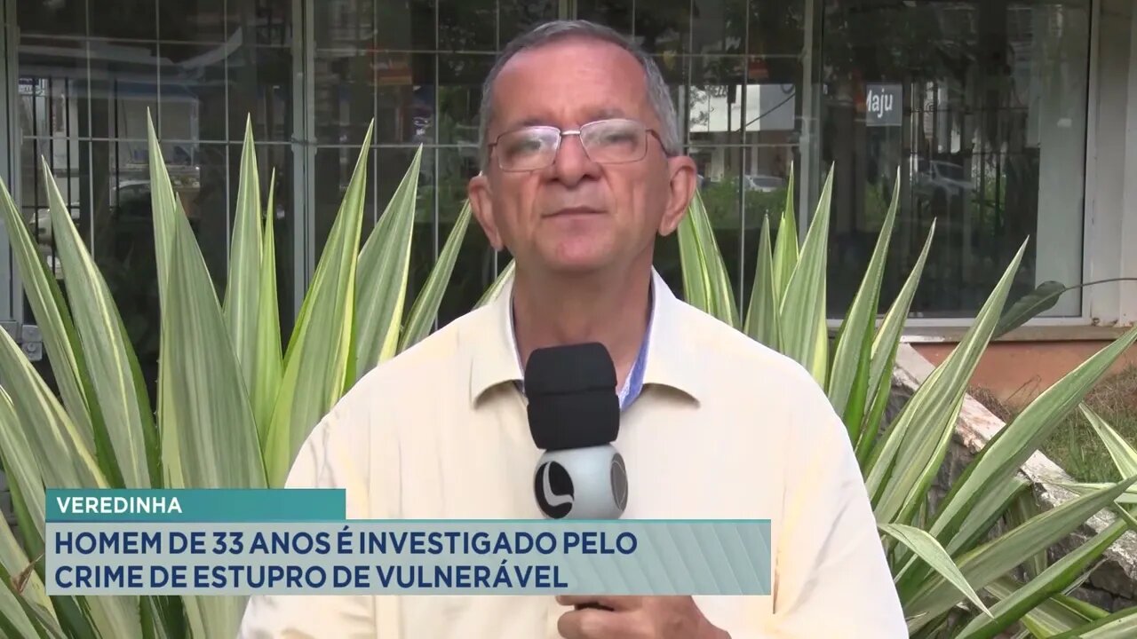 Veredinha: homem de 33 anos é investigado pelo crime de estupro de vulnerável