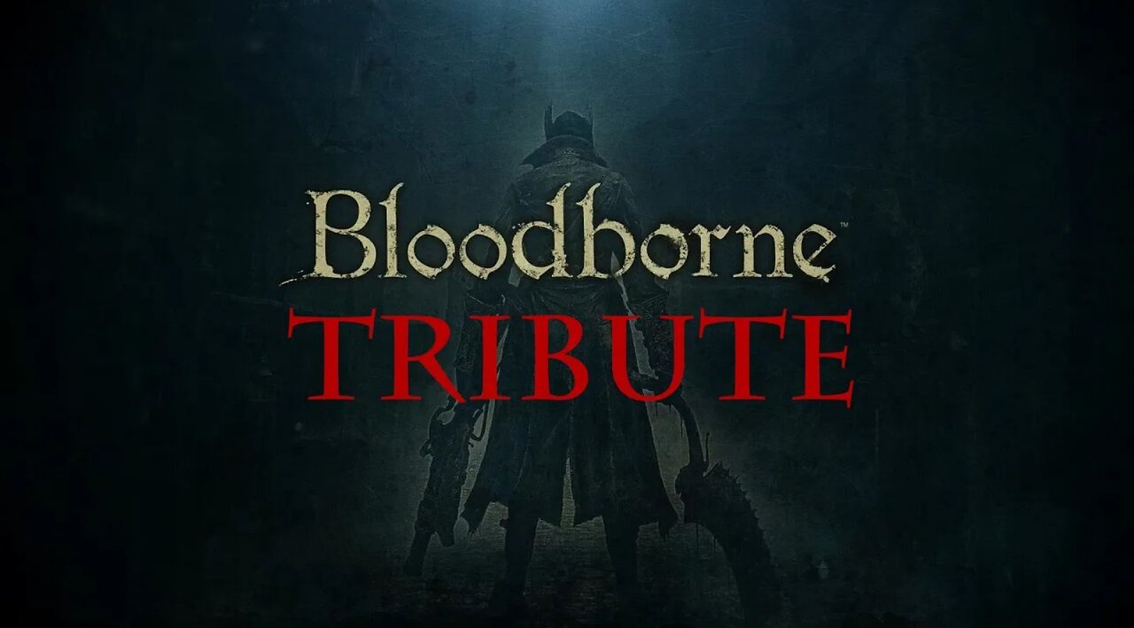 BLOODBORNE TRIBUTE