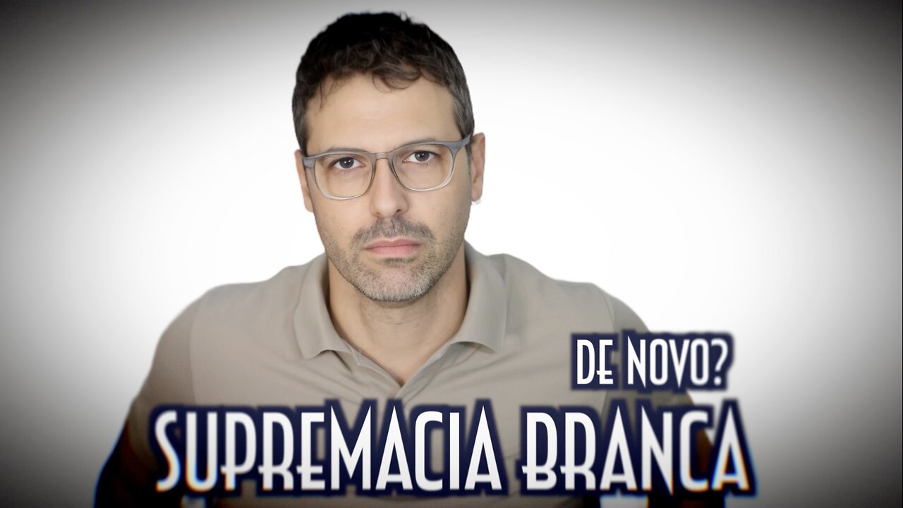 Supremacia branca de novo? - Emerson Martins Video Blog 2024