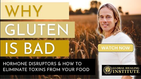 Why Gluten Is Bad ~ And How to Eliminate Toxins from Foods