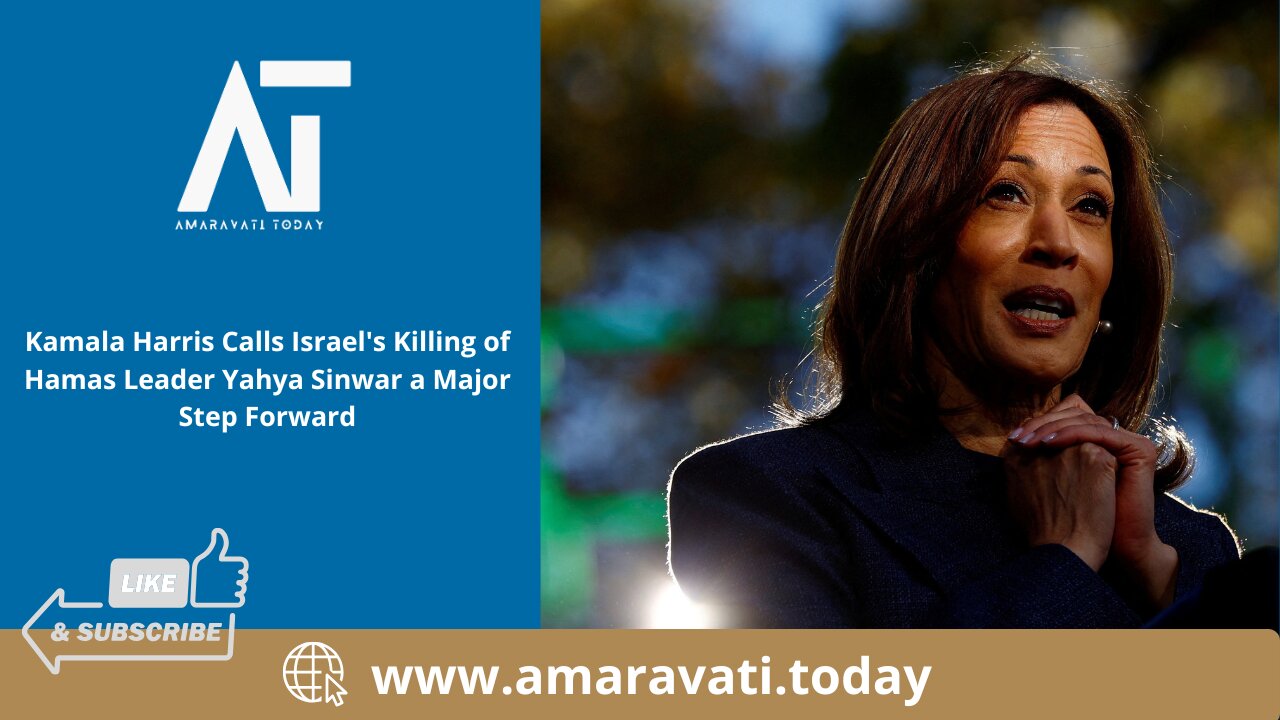 Kamala Harris Calls Israel's Killing of Hamas Leader Sinwar a Major Step Forward | Amaravati Today