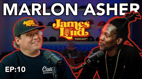 James Loud Podcast EP #10 - Marlon Asher