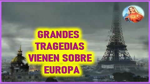 MENSAJE DE MARIA SANTISIMA A MIRIAM CORSINI - GRANDES TRAGEDIAS VIENEN SOBRE EUROPA