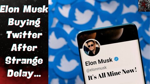 Elon Musk WILL Buy Twitter, Averting Upcoming Court Battle, Triggering Social Media Hailstorm!