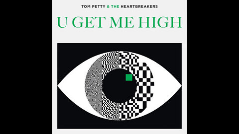 U Get Me High - Tom Petty & The Heartbreakers