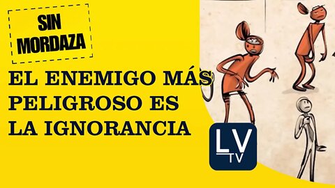 El adversario más peligroso es la IGNORANCIA