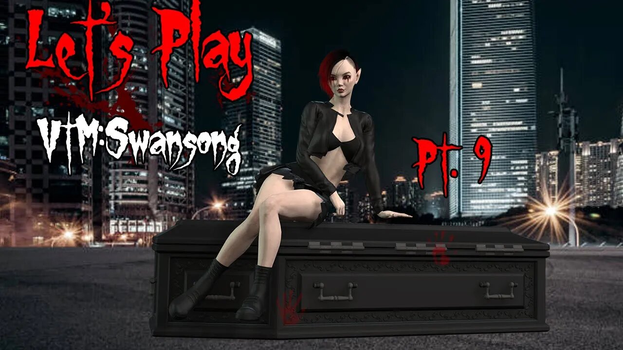 ZargoNox Plays: Vampire the Masquerade - Swansong [P.9]