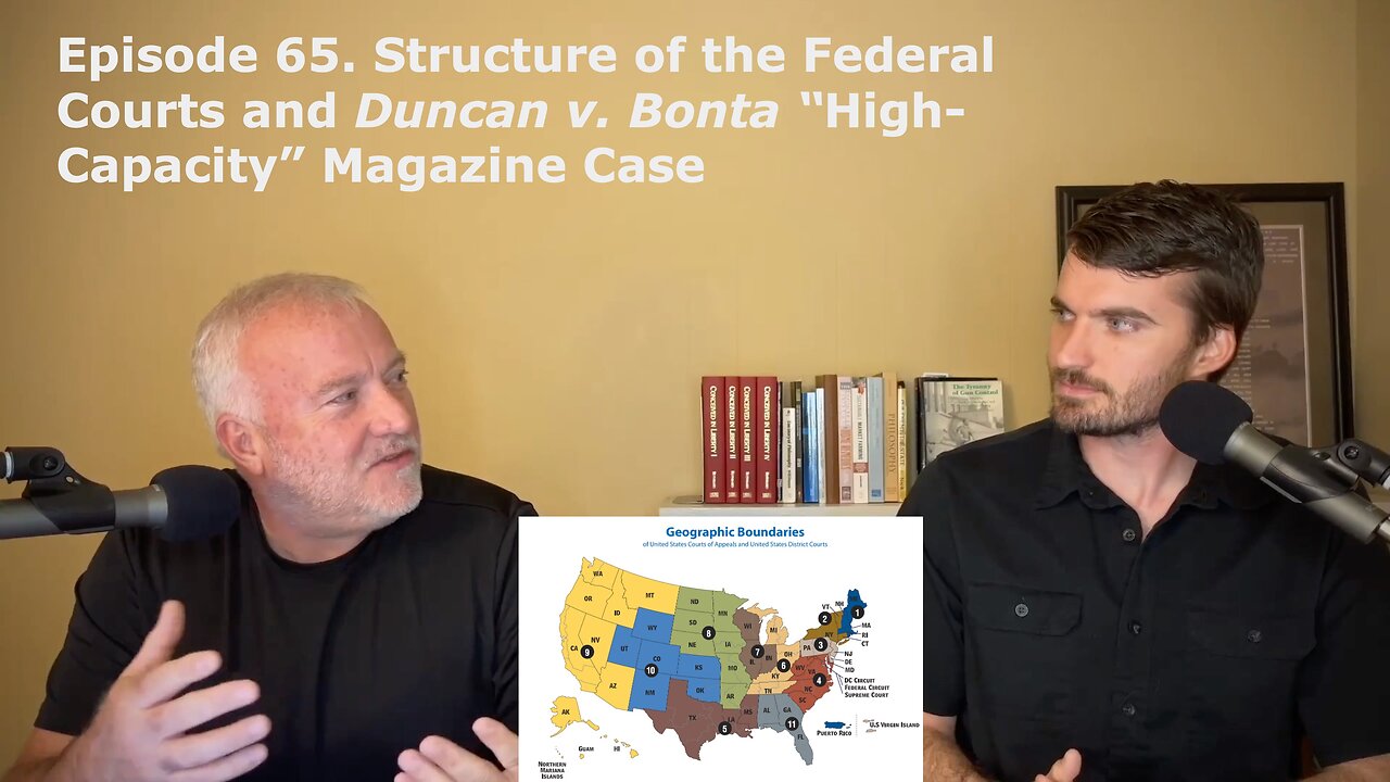 Episode 65. Structure of the Federal Courts and Duncan v. Bonta “High-Capacity” Magazine Case