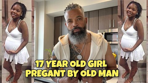 17-YEAR-OLD GIRL PREGANT BY OLD MAN, BECAUSE HIS STICK IS 10 INCES