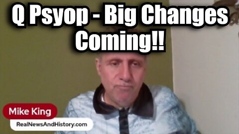 Mike King BIG Intel Drops: Q Psyop - Big Changes Coming!