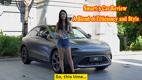 Smart 3 Car Review - A Blend of Efficiency and Style