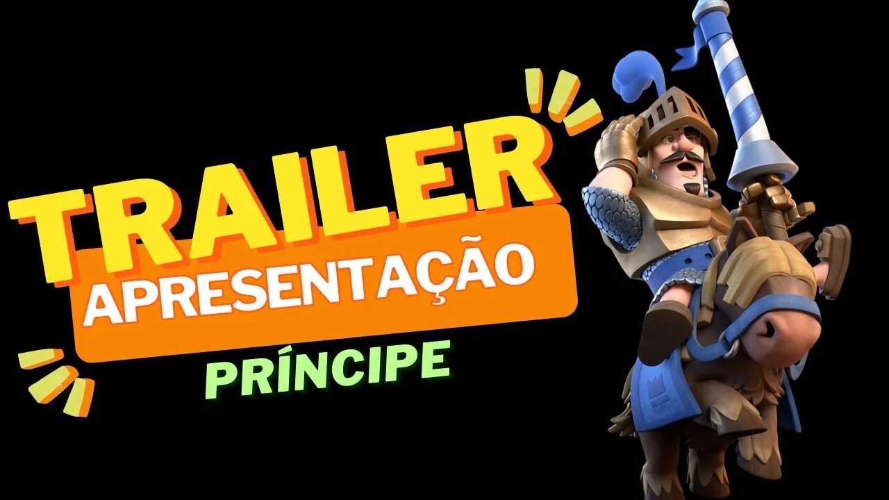 PRÍNCIPE - TRAILER DE APRESENTAÇÃO CLASH ROYALE