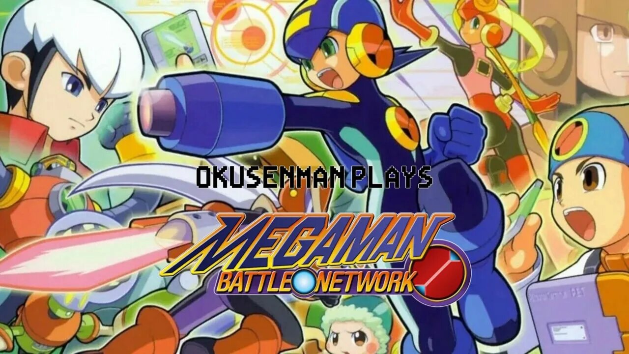 Okusenman Plays [Megaman Battle Network] Part 3: A Strong Argument for Being Home Schooled.
