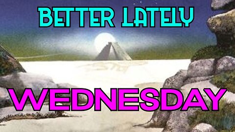 Better Lately - Wednesday