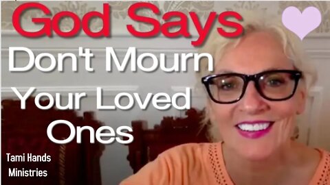 God Says Don't Mourn Your Loved Ones