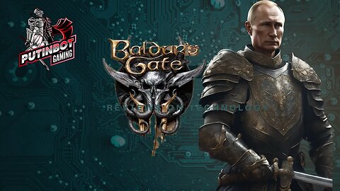 PutinBot Gaming - Baldur's Gate 3 and Chill *ON THE ROAD TO1000 SUBS*