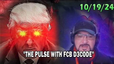 Major Decode Update Today 10.19.24: "THE PULSE WITH FCB D3CODE"