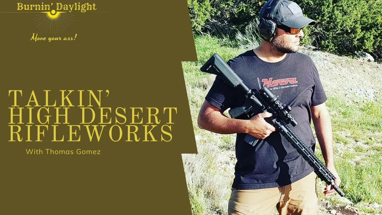 Talkin' High Desert Rifleworks with Thomas Gomez