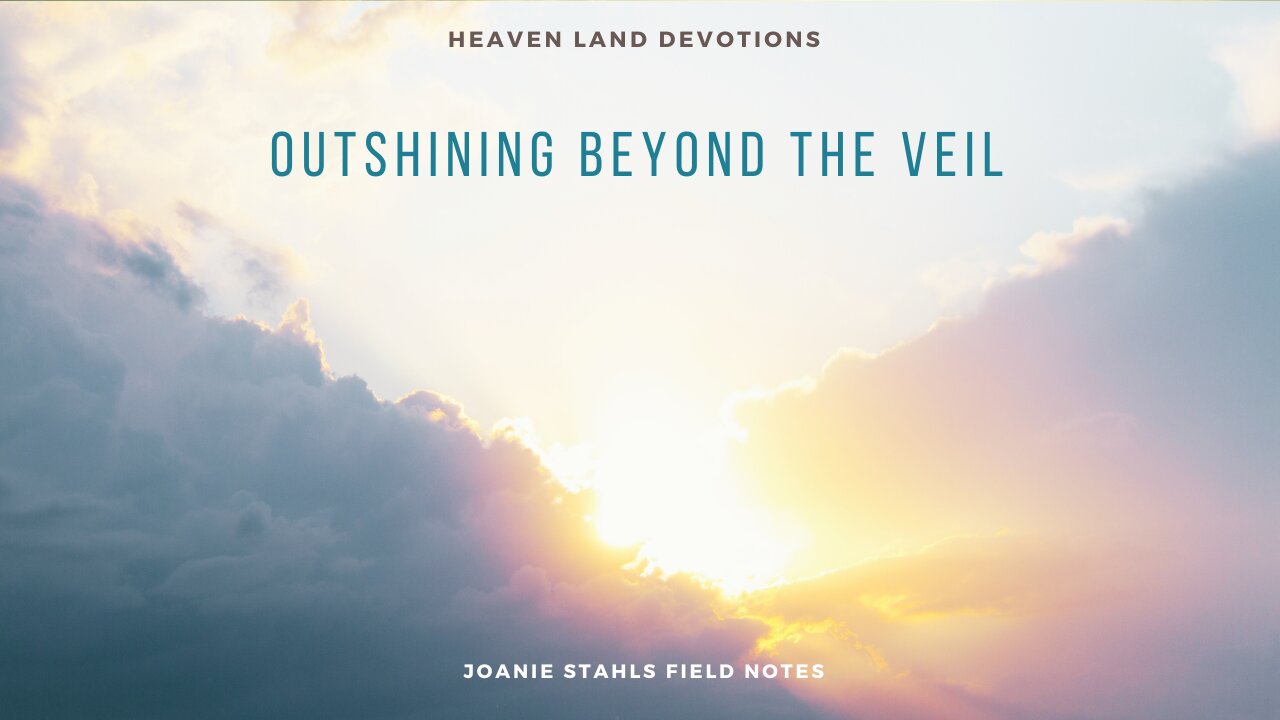 Heaven Land Devotions - Outshining Beyond The Veil