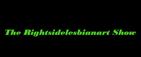 The Rightsidelesbianart Show