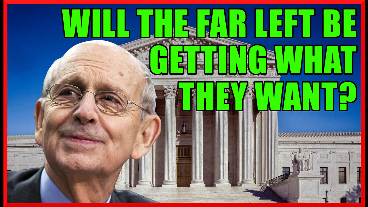 Breaking - Stephen Breyer Retiring - What This Says About The State Of Politics If True