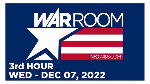 WAR ROOM [3 of 3] Wednesday 12/7/22 • News, Reports & Analysis • Infowars