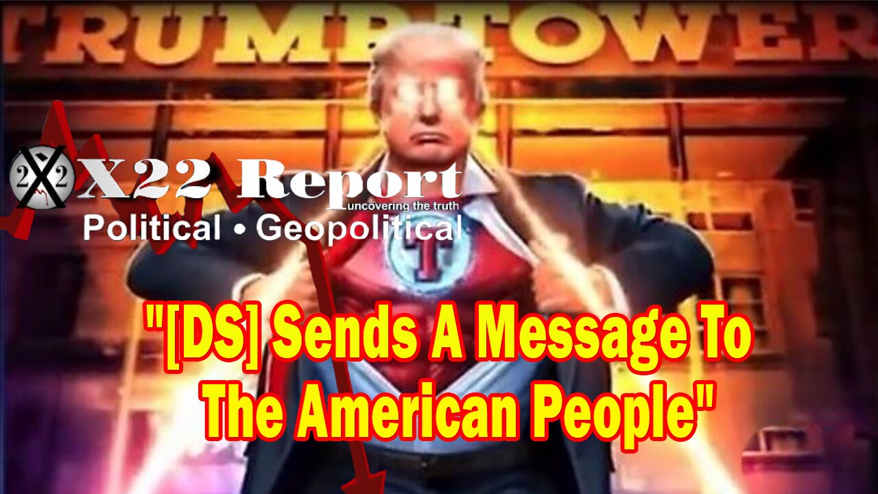 X22 Report Huge Intel: [DS] Sends A Message To The American People, They Want The Country Destroyed