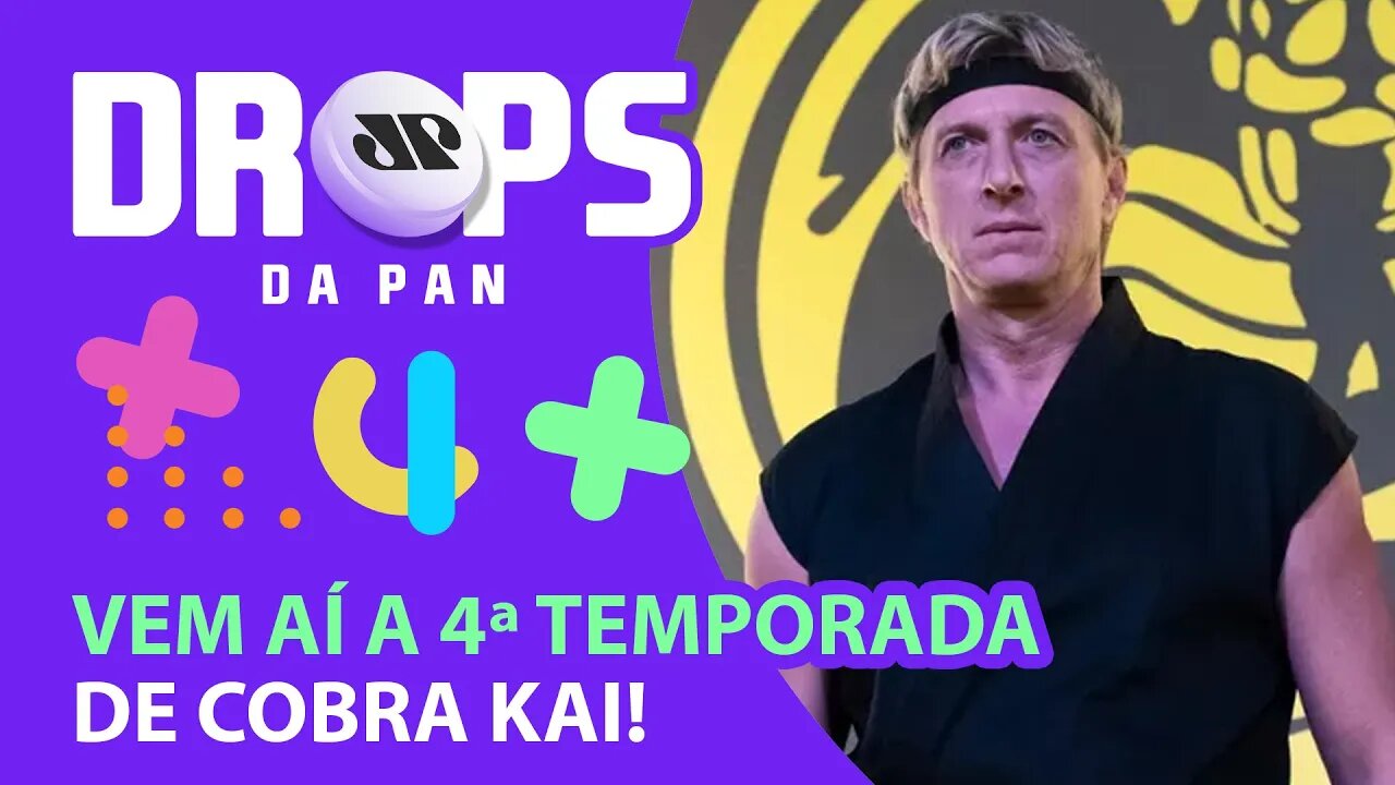 NEWS DE COBRA KAI + EMILY EM PARIS + PANTERA NEGRA 2 | DROPS da Pan - 05/05/21